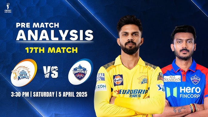 5 अप्रैल को खेला जाएगा इस सीजन का 17 वा मैच CSK vs DC